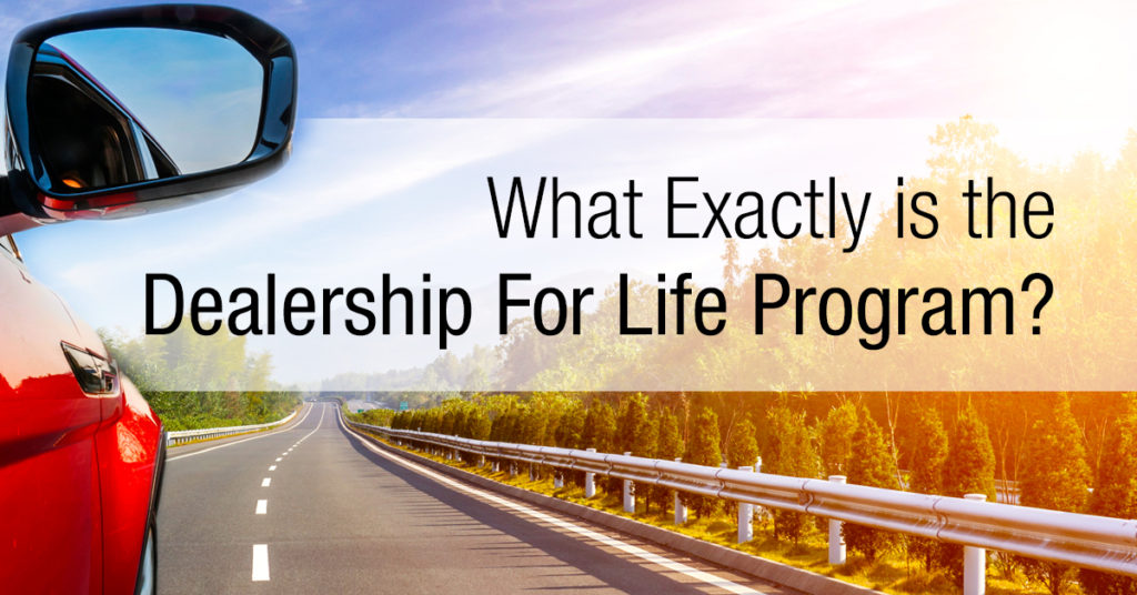 What Exactly Is The Dealership For Life Program Dealership For Life